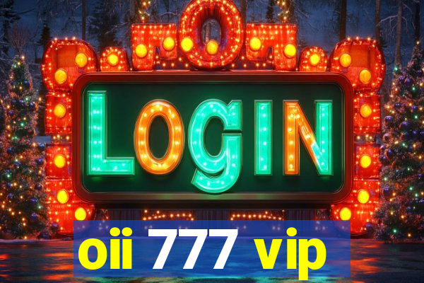 oii 777 vip